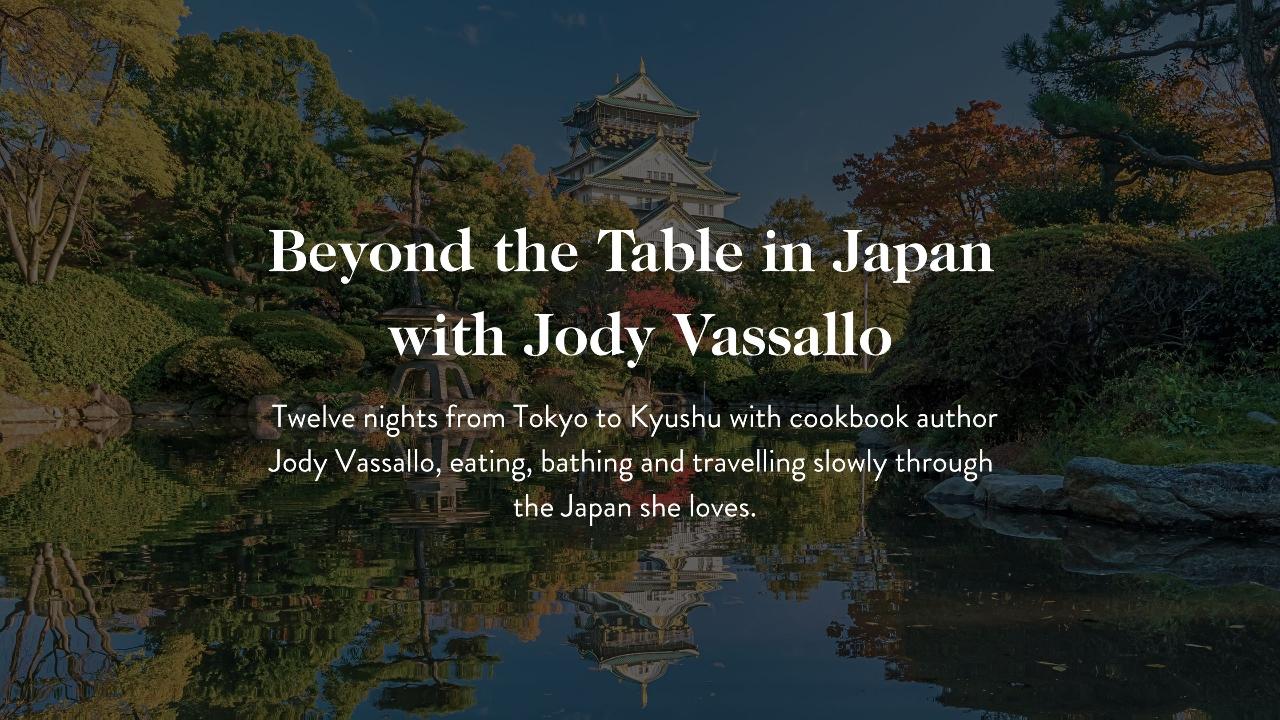 Beyond the Table in Japan with Jody Vassallo | Japan, October 2027