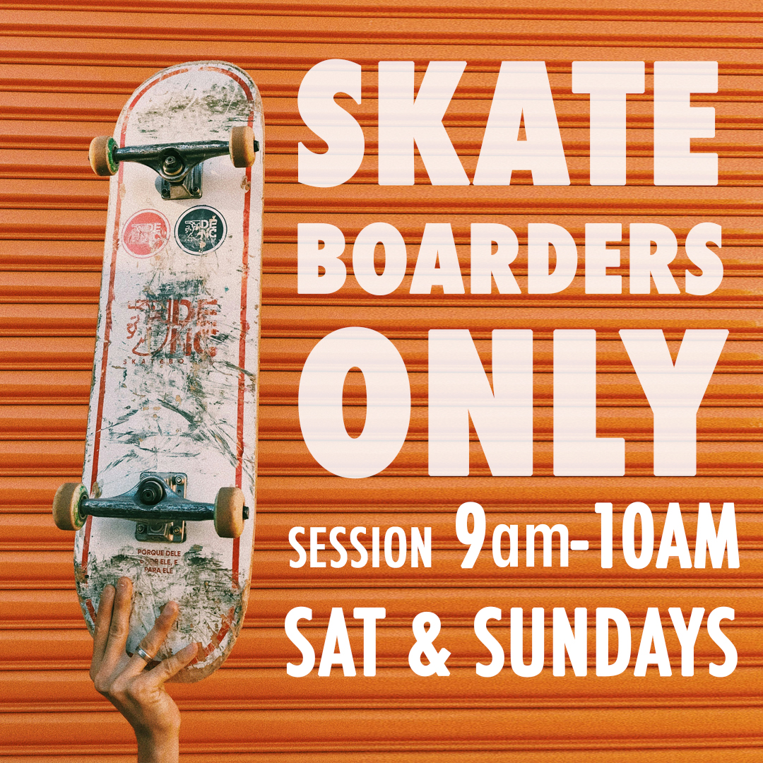Skateboarders only Session SAT-SUN 9am-10am