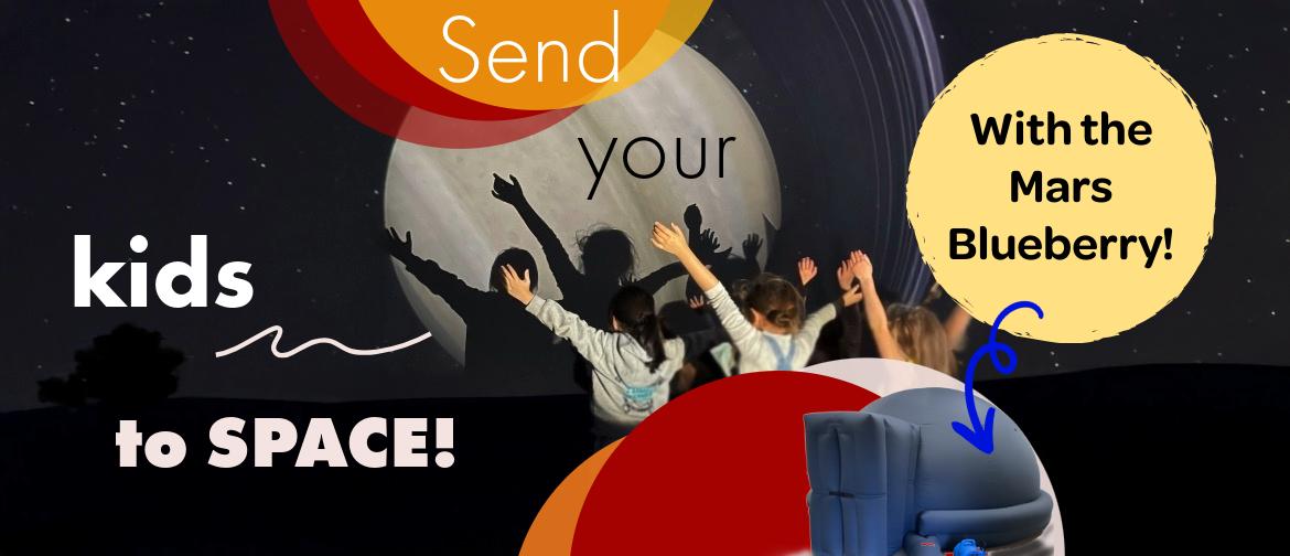Send your kids to space! (Launch site: Greytown) - Planetarium Shows with the Mars Blueberry