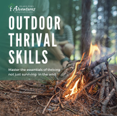 Outdoor Thrival Skills: Beyond Survival—Master the Essentials of Thriving in the Wild