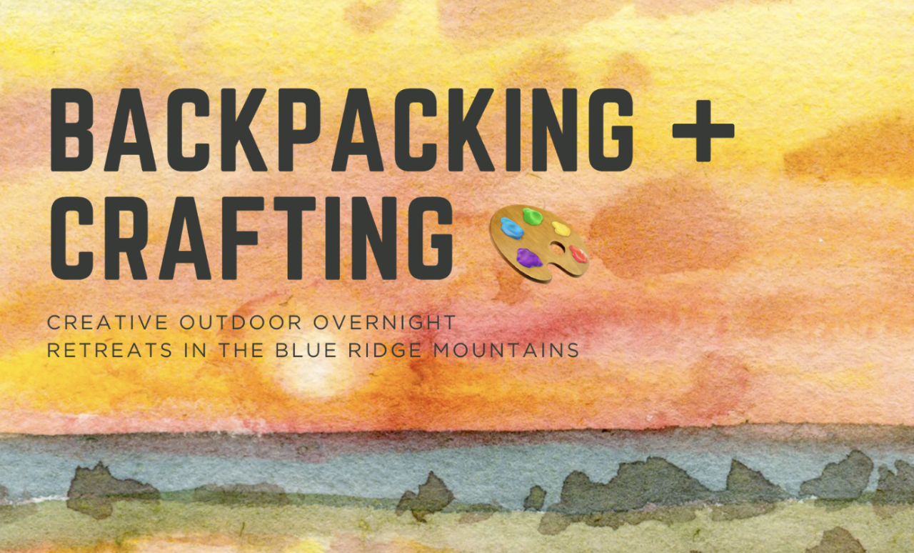 "BackCrafting"  Experience:  Creative Hiking Retreat in Blue Ridge Mountains
