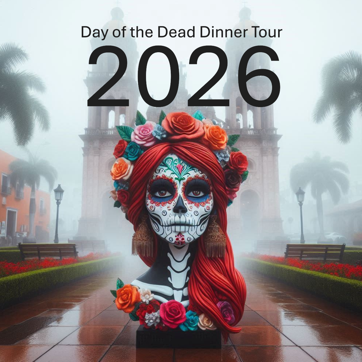 2026 Day of the Dead Tour and Dinner 