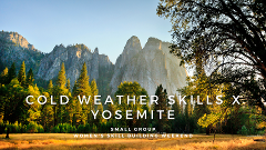 Camping: Yosemite National Park - Cold Weather Skills