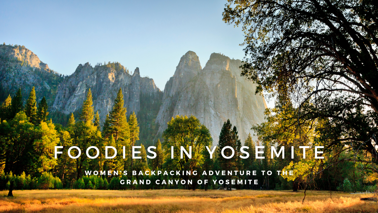 Backpacking: Foodies in Yosemite 