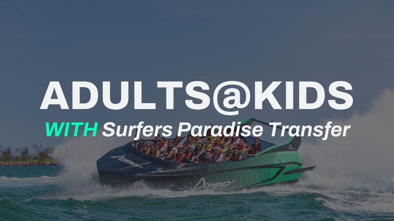 Arro Jet Boat Experience & Surfers Paradise Transfer - Adults @ Kids