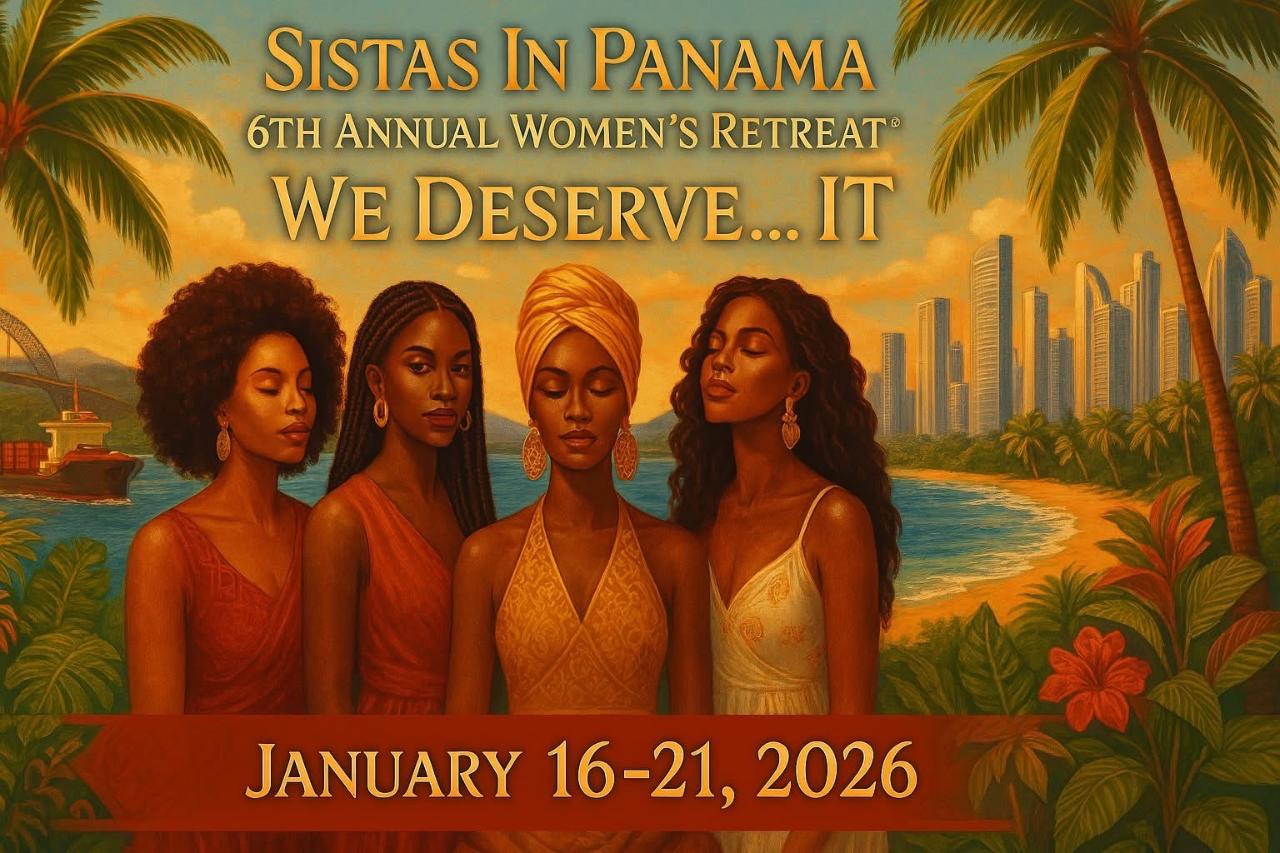SISTAS IN PANAMA WOMEN'S RETREAT 2026 - WE DESERVE IT!