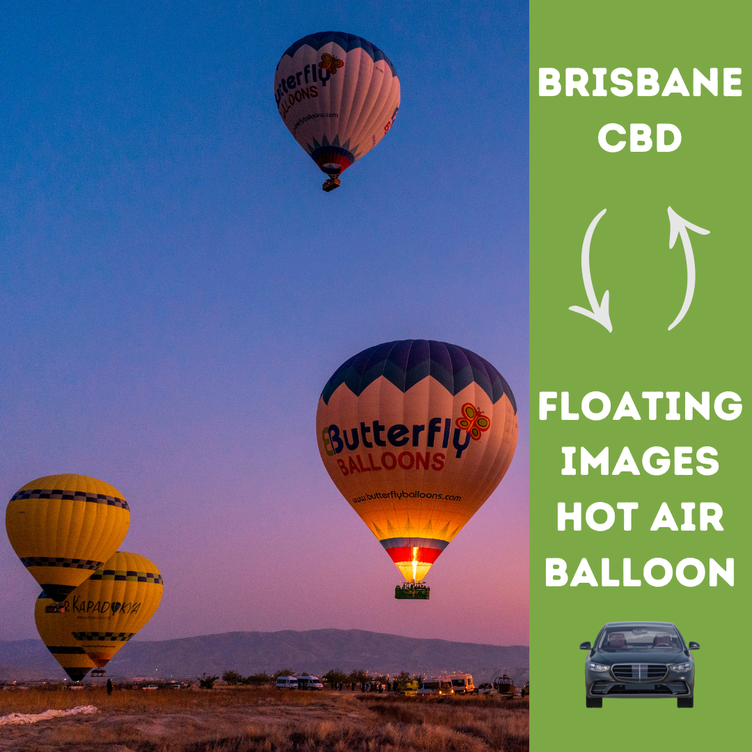 BRISBANE CBD TO FLOATING IMAGES HOT AIR BALLOON - RETURN SEDAN TRANSFER 