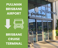 11:30AM SHUTTLE - PULLMAN BRISBANE AIRPORT to BRISBANE CRUISE TERMINAL