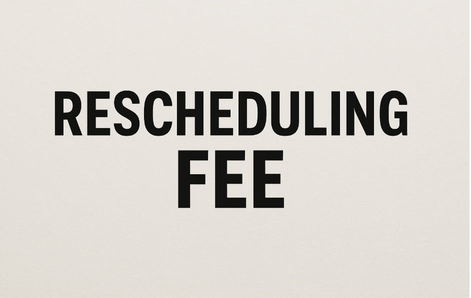Rescheduling Fee