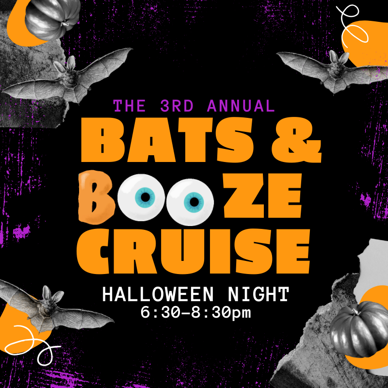 THE BAT BOAT - 3rd Annual Bats & Booze Halloween Cruise!