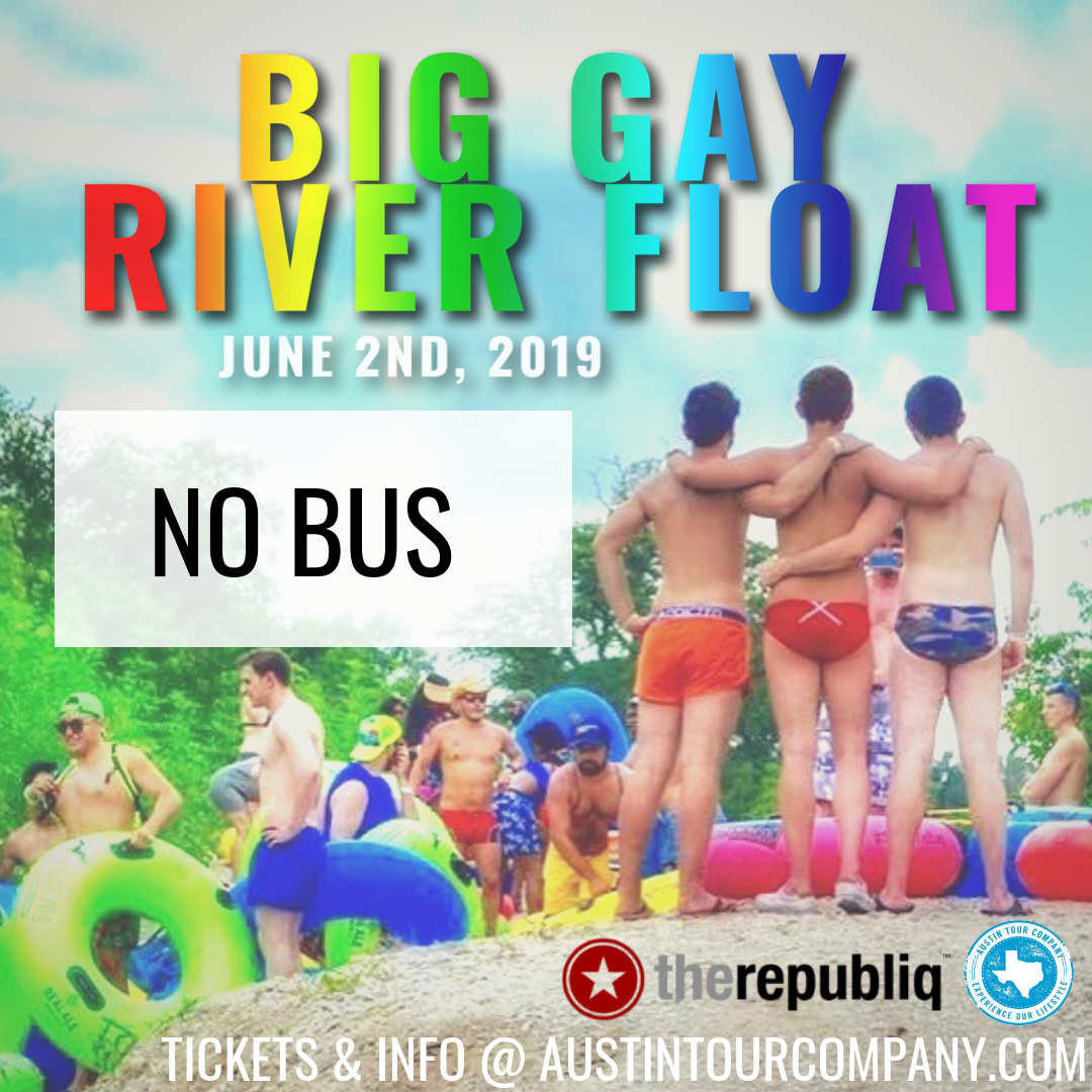BIG GAY RIVER FLOAT - NO BUS