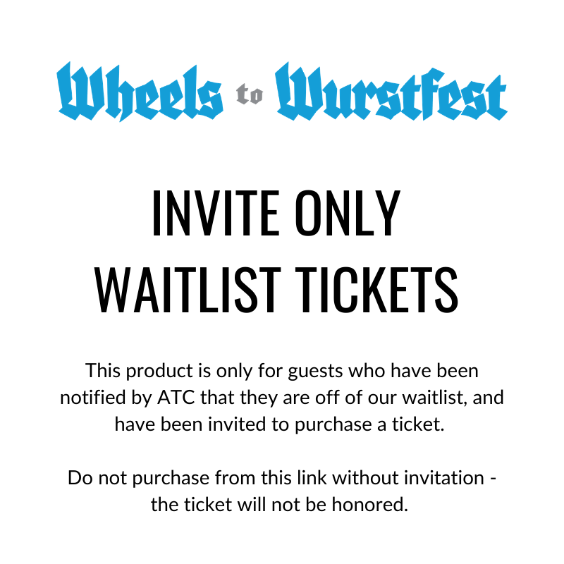 Invite Only, Waitlist Purchase: Wheels to Wurstfest
