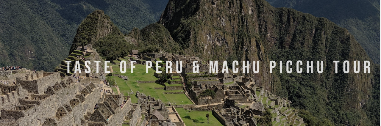 Taste of Peru & Machu Picchu Tour