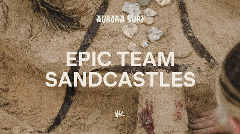 Epic Team Sandcastles (all ages)