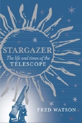 Stargazer, the Life and Time of the Telescope? - signed by Fred Watson