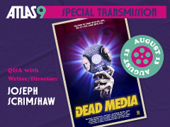 8/13/26: DEAD MEDIA - Roadshow Screening with Writer/Director Joseph Scrimshaw