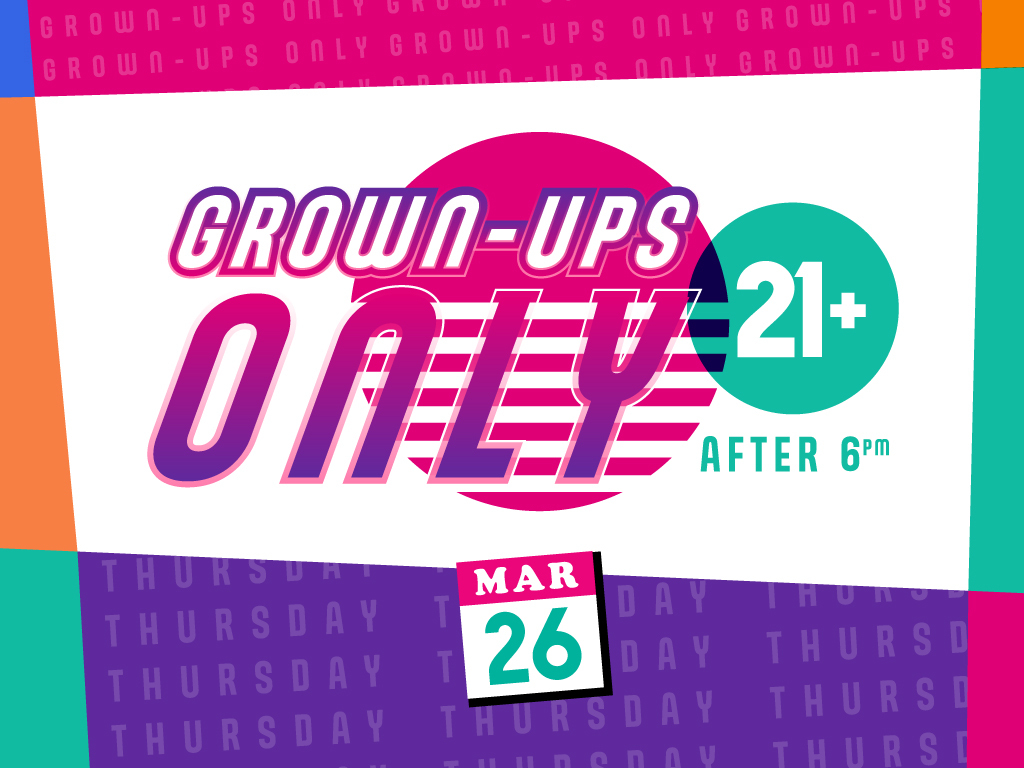 3/26/26: Grown-Ups Only