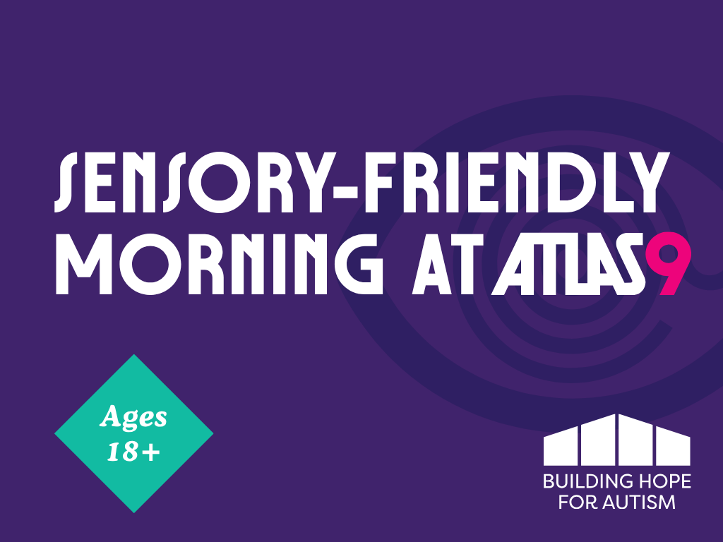 Sensory-Friendly Morning at Atlas9