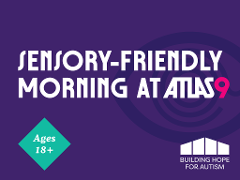 Sensory-Friendly Morning at Atlas9