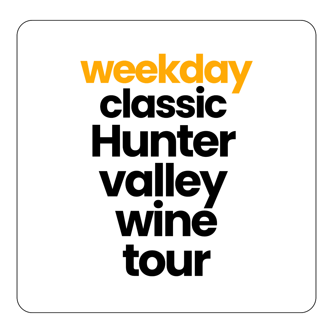 CLASSIC HUNTER VALLEY WINE TOUR ON WEEKDAY (UP TO 11)