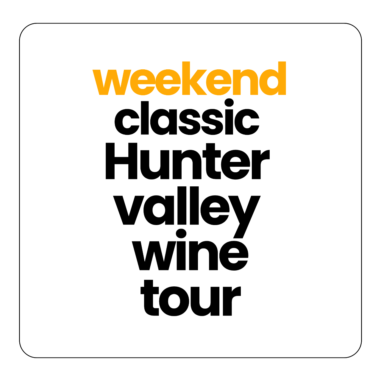 CLASSIC HUNTER VALLEY WINE TOUR ON WEEKEND (UP TO 11)