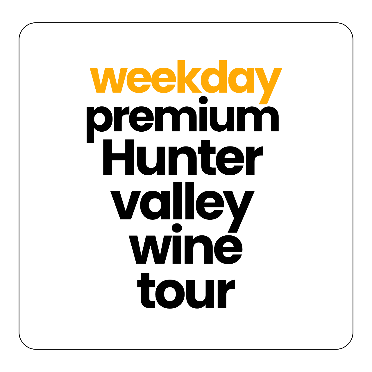 PREMIUM HUNTER VALLEY WINE TOUR ON WEEKDAY (UP TO 6)