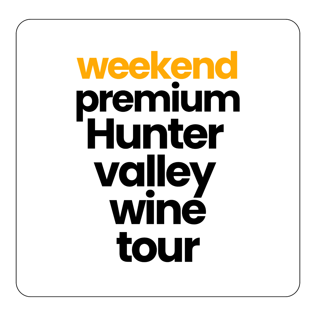 PREMIUM HUNTER VALLEY WINE TOUR ON WEEKEND (UP TO 6)