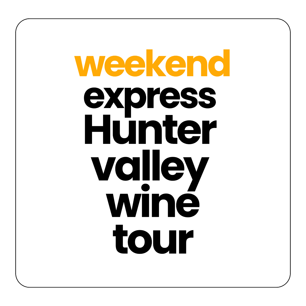 EXPRESS HUNTER VALLEY WINE TOUR ON WEEKEND (UP TO 6)