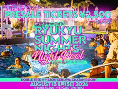8/15 琉球サマーナイト Ryukyu Summer Nights - Night Pool