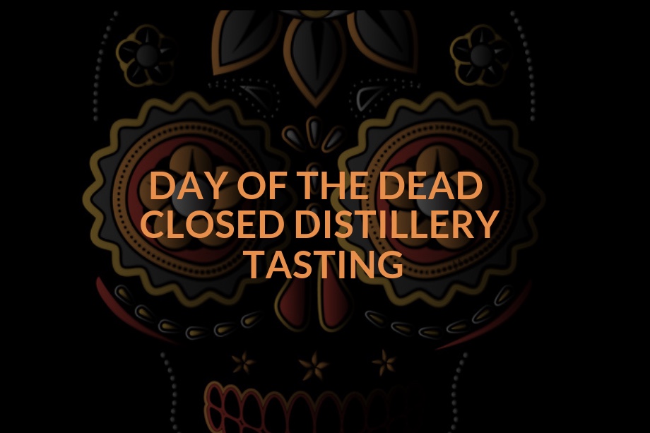 Day of the Dead Closed Distillery Tasting