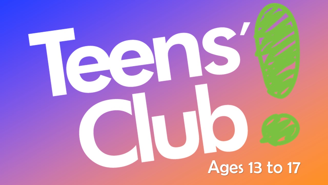 TEENS CLUB - 6:45PM to 9:30PM