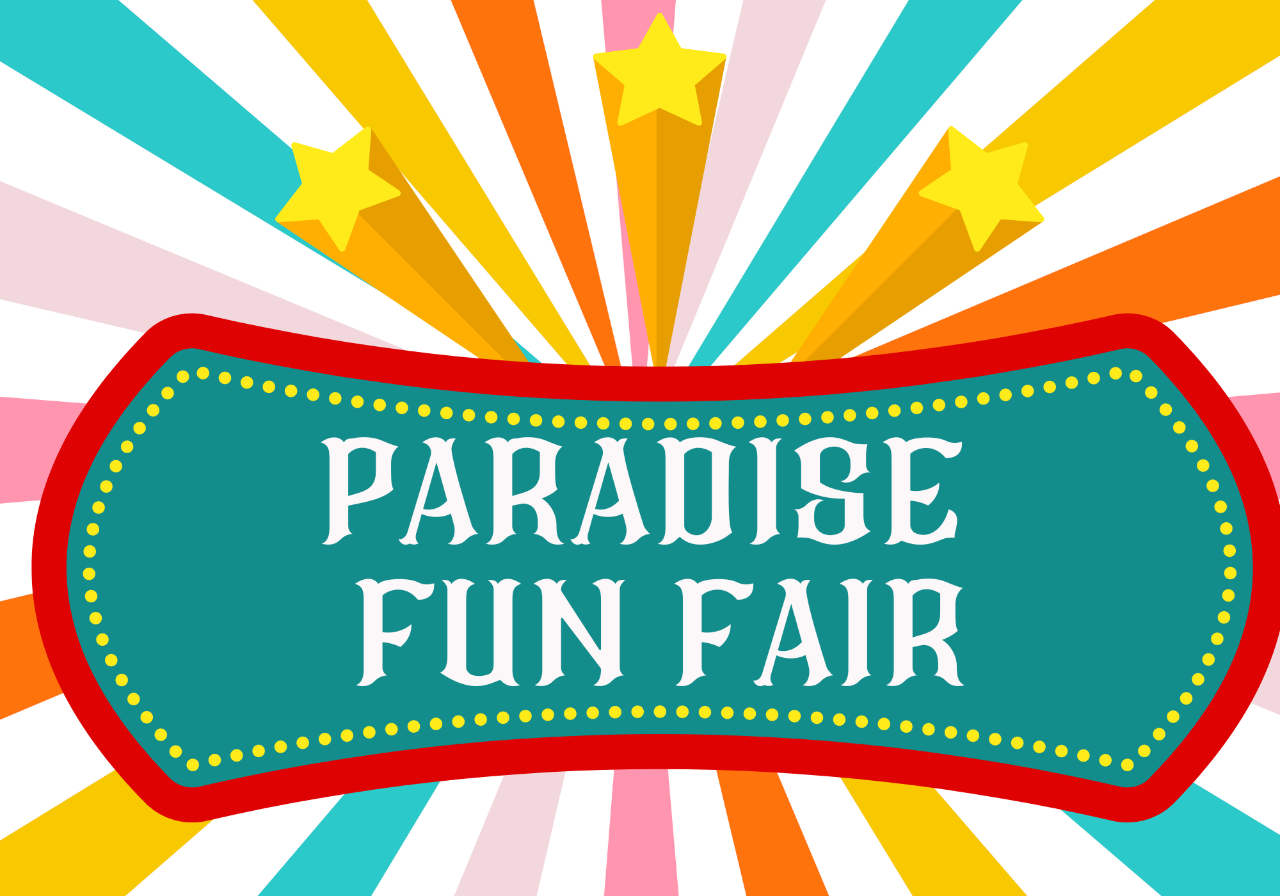 Paradise Fun Fair- April 4th, 11th & 18th 