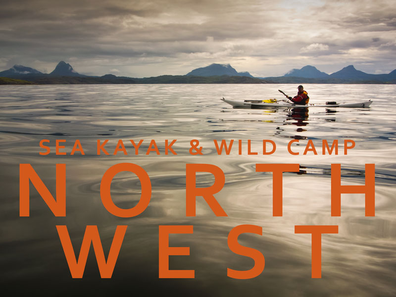 Sea Kayak and Wild Camp - North West