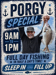 PORT JEFFERSON 9AM TO 1PM PORGY SPECIAL: FULL DAY OF FISHING IN HALF DAY TIME! SLEEP IN - FILL UP - AND BE HOME FOR DINNER