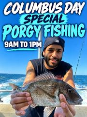 COLUMBUS DAY SPECIAL: 9AM - 1PM PORGIES