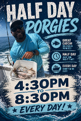 PORT JEFFERSON 4:30PM - 8:30PM PORGY HALF DAY EVERYDAY 