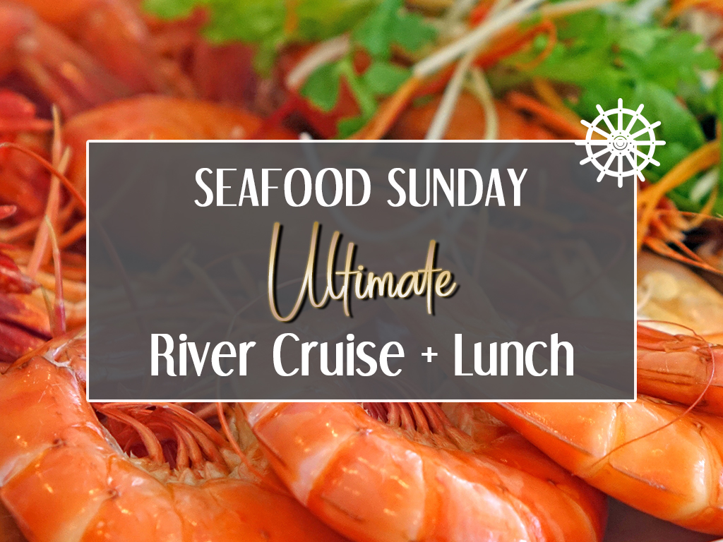 Seafood Sunday Ultimate River Cruise + Lunch 