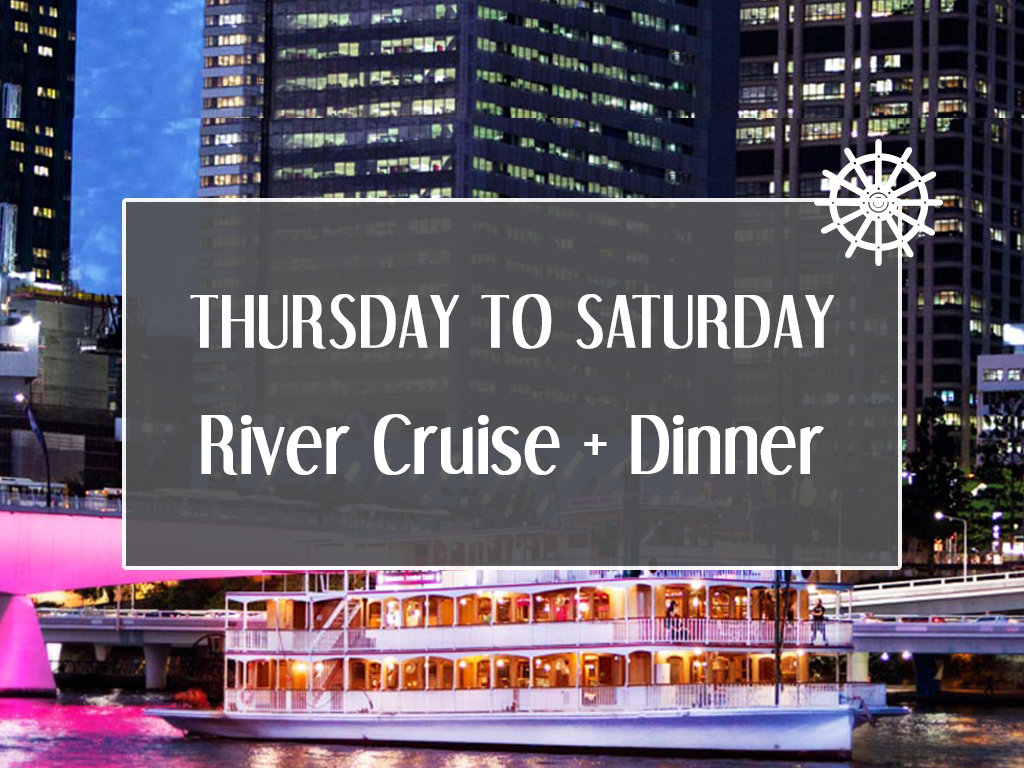 River Cruise + Dinner Kookaburra River Queens Reservations