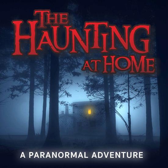 The Haunting at Home: A Paranormal Adventure