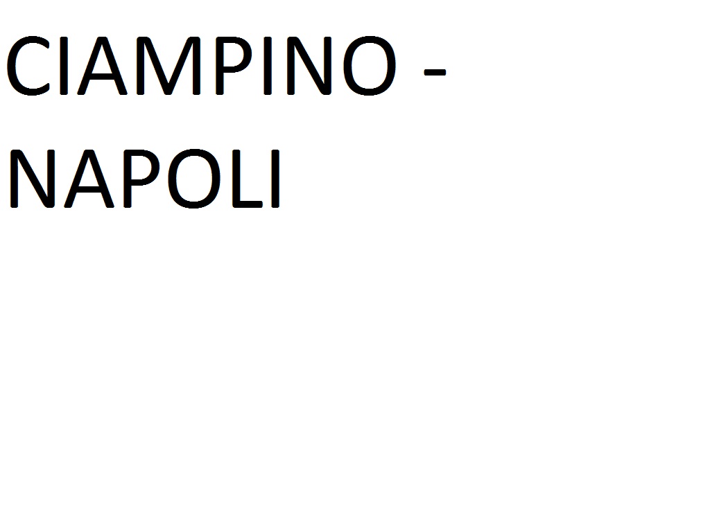 CIAMPINO AIRPORT --> NAPOLI (Metropark Corso A. Lucci)