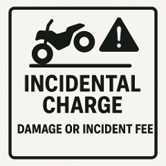 Incidentals - Equipment Damage Fee for ATV's ($300)