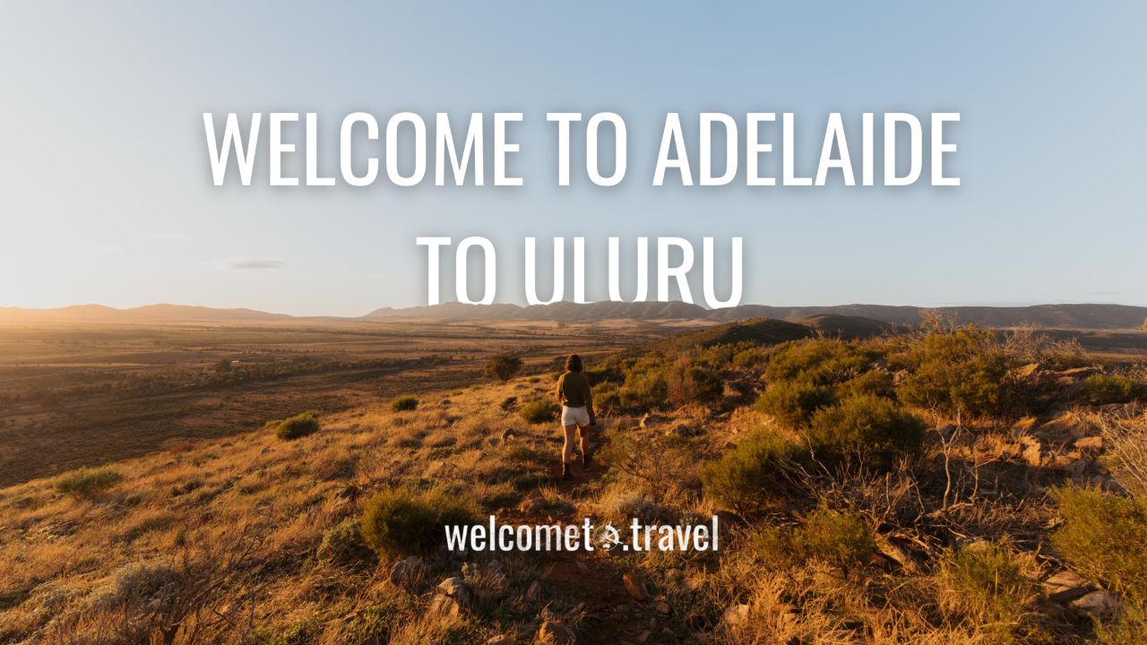 Welcome to Adelaide to Uluru