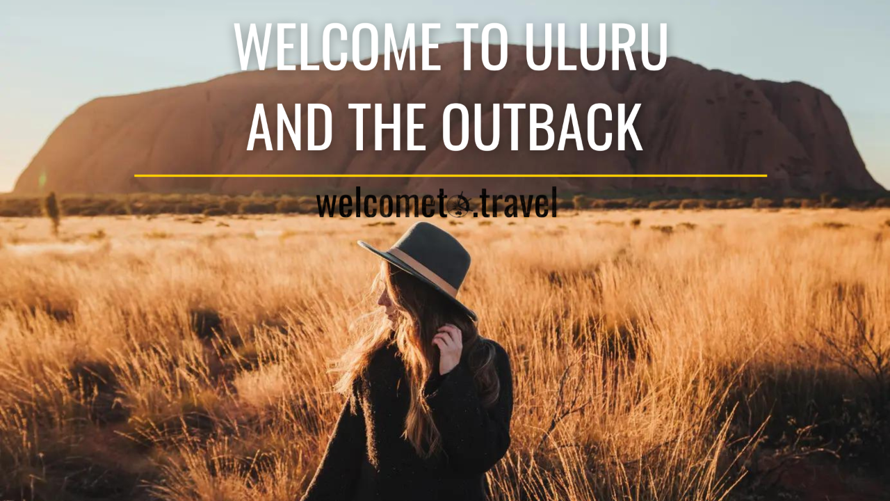 Welcome to Uluru and The Outback