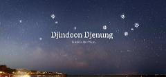 Djindoon Djenung: Look to the Stars at Goologoolup