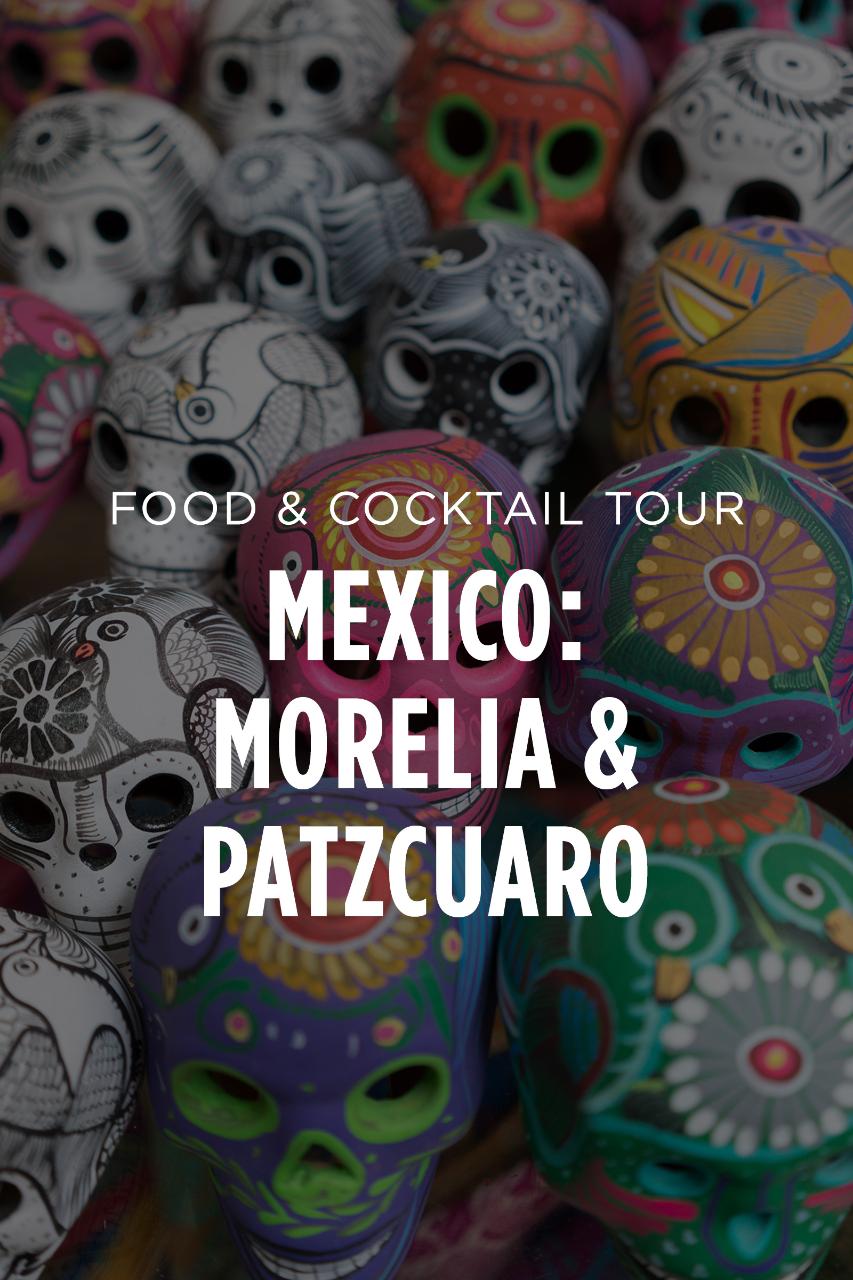 Mexico Food & Cocktail Tour || Morelia & Patzcuaro, Michoacan