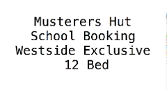 School Musterers Hut Westside Exclusive - 12 Beds