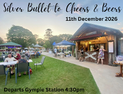 Silver Bullet to Cheers and Beers at Amamoor  - Friday 11th Dec- Gympie to Amamoor (Return)