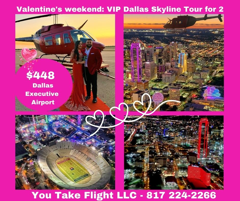  OLD - VALENTINE'S WEEKEND,  Feb 12th, 13TH & 14TH - VIP Dallas Skyline Tour - Private Flight for 2 -  with limited option to add dinner. (air time, approx. 16 - 18 minutes) 