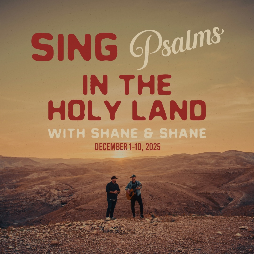 Sing Psalms In The Holy Land With Shane & Shane, December 1 - 10, 2025