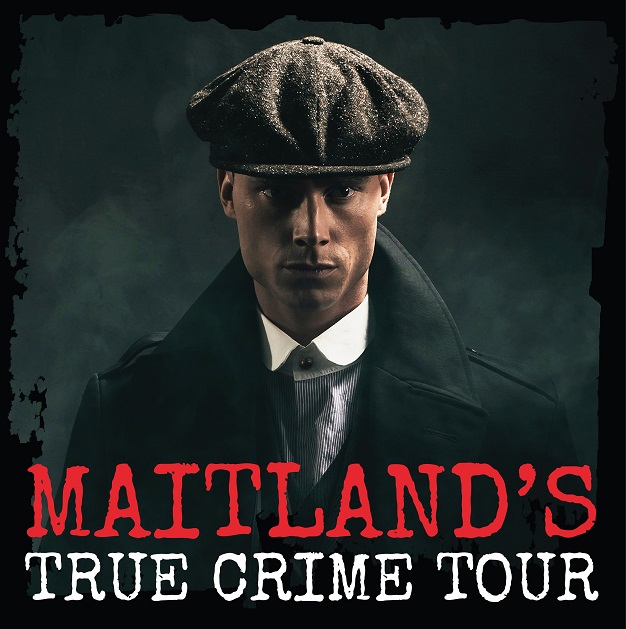 Maitland's - True Crime Tour